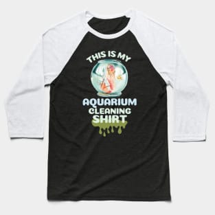 This is my aquarium cleaning shirt Baseball T-Shirt